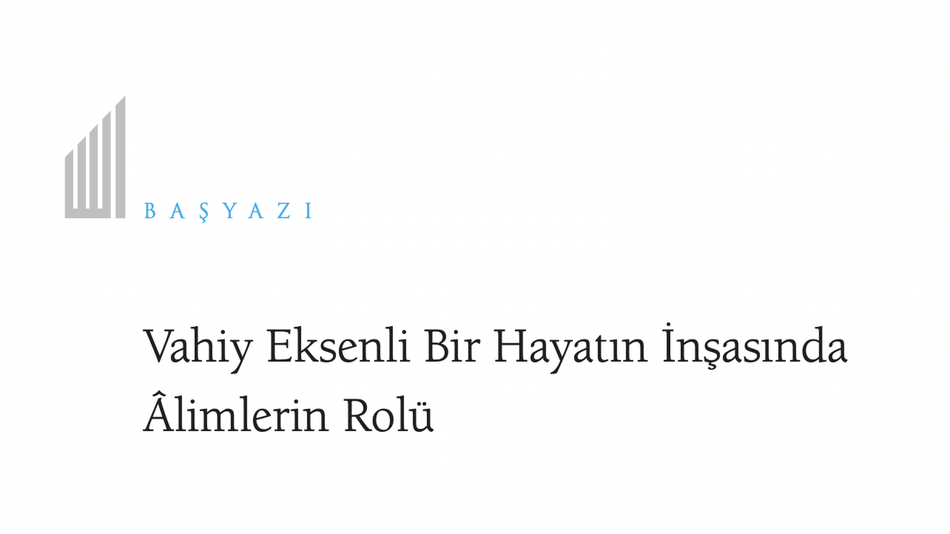 Vahiy Eksenli Bir Hayatın İnşasında Âlimlerin Rolü